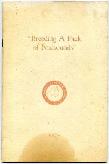 Image for Breeding a Pack of Foxhounds A Conversation Under the Auspices of The Masters of Foxhounds Association of America and The American Foxhound Club at The Union Club NY Jan 25th 1974 Breeding a Pack of Foxhounds A Conversation Under the Auspices of The Masters of Foxhounds Association of America and The American Foxhound Club at The Union Club NY Jan 25th 1974