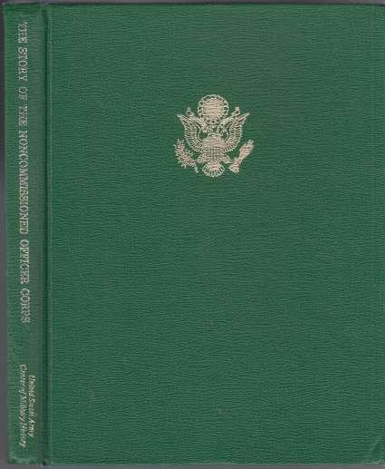 Image for The Story of the Noncommissioned Officer Corps The Backbone Of The Army The Story of the Noncommissioned Officer Corps The Backbone Of The Army