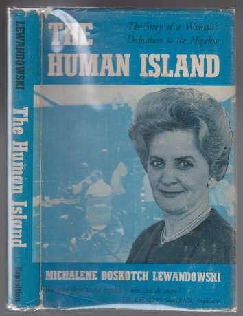 The Human Island. The Story of a Woman's Dedication to the Hopeless SIGNED