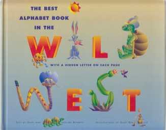 Image for The Best Alphabet Book in the Wild West With a Hidden Letter on Each Page The Best Alphabet Book in the Wild West With a Hidden Letter on Each Page