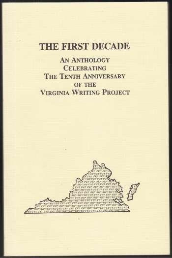 Image for The First Decade An Anthology Celebrating The Tenth Anniversary of the Virginia Writing Project The First Decade An Anthology Celebrating The Tenth Anniversary of the Virginia Writing Project