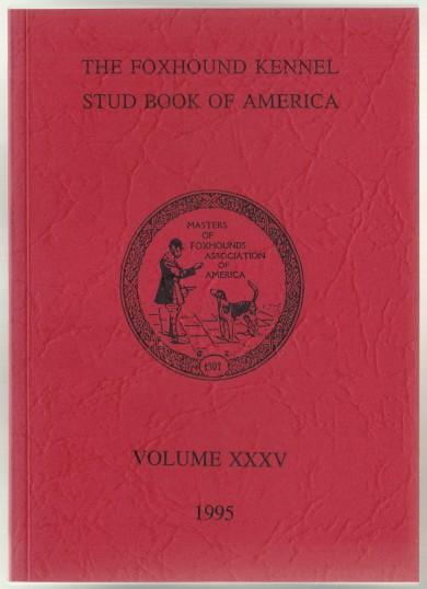 Image for The Foxhound Kennel Stud Book of America Volume XXXV (35) 1995 The Foxhound Kennel Stud Book of America Volume XXXV (35) 1995