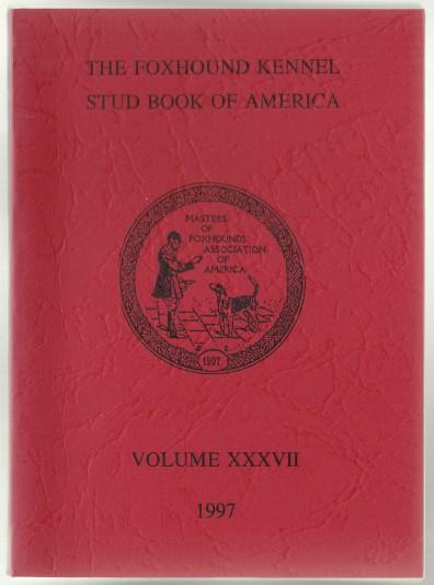 Image for The Foxhound Kennel Stud Book of America Volume XXXVII (37) 1997 The Foxhound Kennel Stud Book of America Volume XXXVII (37) 1997