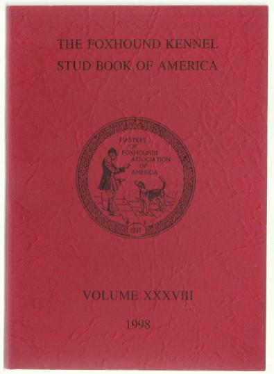Image for The Foxhound Kennel Stud Book of America Volume XXXVIII (38) 1998 The Foxhound Kennel Stud Book of America Volume XXXVIII (38) 1998