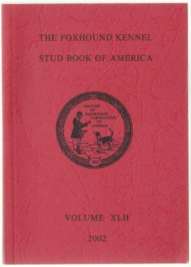 Image for The Foxhound Kennel Stud Book of America Volume XLII (42) 2002 The Foxhound Kennel Stud Book of America Volume XLII (42) 2002