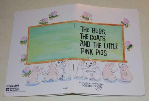 Image for The Bugs, The Goats, and The Little Pink Pigs The Bugs, The Goats, and The Little Pink Pigs