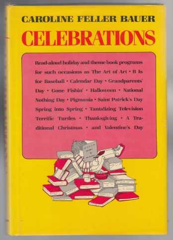 Image for Celebrations Read-Aloud Holiday and Theme Book Programs for Holidays and Special Occasions Celebrations Read-Aloud Holiday and Theme Book Programs for Holidays and Special Occasions