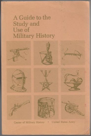 Image for A Guide to the Study and Use of Military History A Guide to the Study and Use of Military History