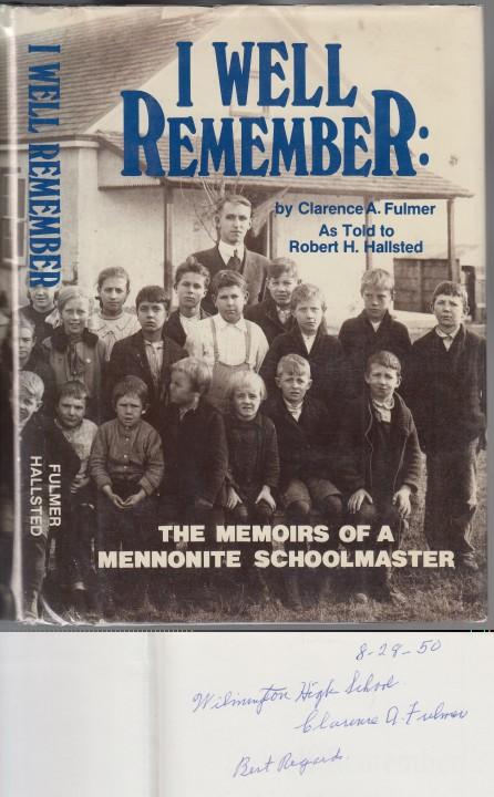 Image for I Well Remember: The Memoirs of a Mennonite Schoolmaster SIGNED I Well Remember: The Memoirs of a Mennonite Schoolmaster SIGNED