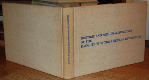 Image for Historic and Memorial Buildings of the Daughters of the American Revolution Historic and Memorial Buildings of the Daughters of the American Revolution