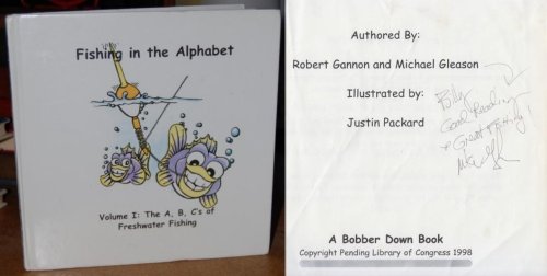 Image for Fishing in the Alphabet SIGNED Volume I: The A, B, C's of Freshwater Fishing Fishing in the Alphabet SIGNED Volume I: The A, B, C's of Freshwater Fishing
