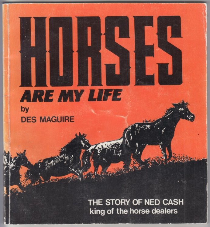 Image for Horses are my Life The Story of Ned Cash King of the Horse Dealers Horses are my Life The Story of Ned Cash King of the Horse Dealers