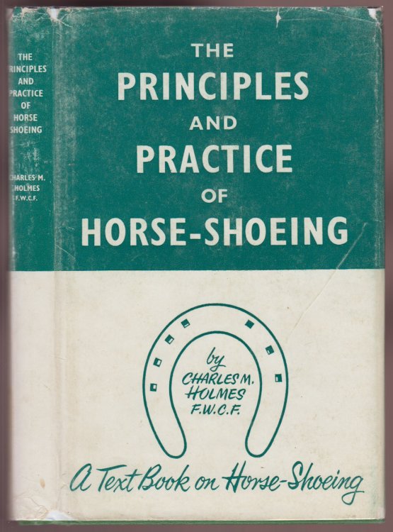 Image for The Principles and Practice of Horse-Shoeing: A Text Book on Horse-Shoeing The Principles and Practice of Horse-Shoeing: A Text Book on Horse-Shoeing