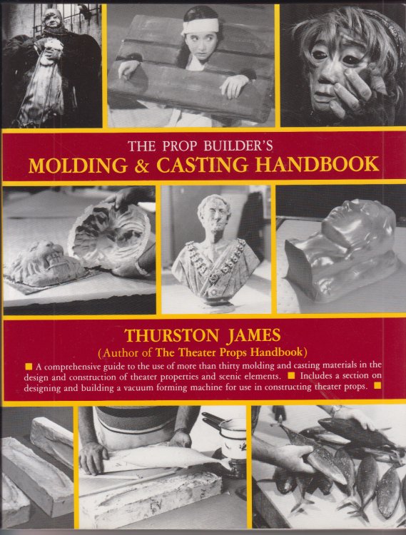 Image for The Prop Builder's Molding & Casting Handbook The Prop Builder's Molding & Casting Handbook