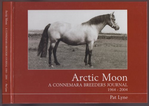Image for Arctic Moon A Connemara Breeders Journal 1964 - 2004 Arctic Moon A Connemara Breeders Journal 1964 - 2004