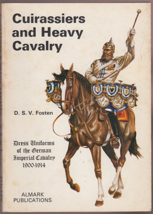 Cuirassiers and Heavy Cavalry Dress Uniforms of the German Imperial Cavalry 1900-1914