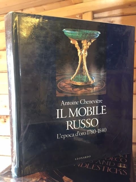 Image for Il Mobile Russo - L'epoca d'oro 1780 - 1840 Il Mobile Russo - L'epoca d'oro 1780 - 1840