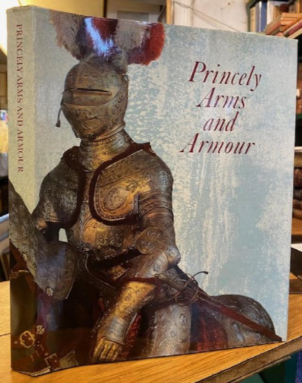 Image for Princely Arms and Armour Princely Arms and Armour
