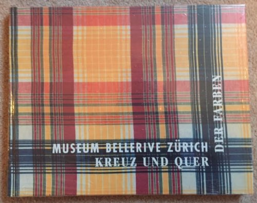 Image for Kreuz und Quer der Farben : Karo- und Streifenstoffe der Schweiz fr Afrika, Indonesien und die Trkei - Museum Bellerive Zrich Kreuz und Quer der Farben : Karo- und Streifenstoffe der Schweiz fr Afrika, Indonesien und die Trkei - Museum Bellerive Zrich