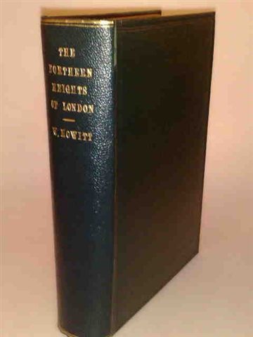 The Northern Heights of London or Historical Associations of Hampstead, Highgate, Muswell Hill, Hornsey and Islington