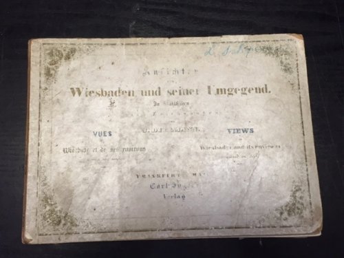 Ansichten von Wiesbaden und seiner Umgegend.: In Stahlstichen nach Zeichnungen / Vues De Wiesbaden et De Ses Environs ; Views of Wiesbaden and Its Environs Engraved on Steel