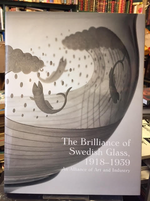 Image for The Brilliance of Swedish Glass, 1918-1939 : An Alliance of Art and Industry The Brilliance of Swedish Glass, 1918-1939 : An Alliance of Art and Industry