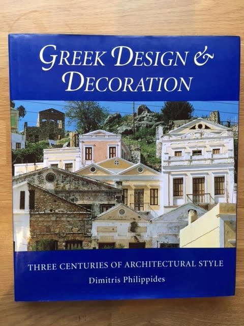 Image for Greek Design and Decoration. Three Centuries of Architectural Style Greek Design and Decoration. Three Centuries of Architectural Style