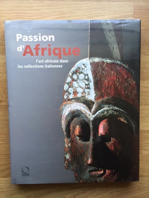 Image for Passion d'Afrique: L'Arte Africain dans les Collections Italiennes Passion d'Afrique: L'Arte Africain dans les Collections Italiennes