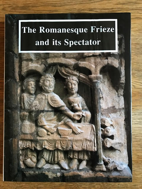 Image for The Romanesque Frieze and Its Spectator : The Lincoln Symposium Papers The Romanesque Frieze and Its Spectator : The Lincoln Symposium Papers
