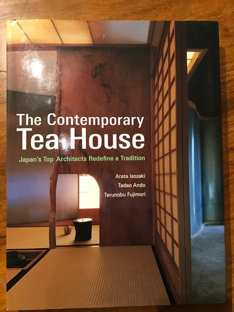 Image for The Contemporary Tea House : Japan's Top Architects Redefine a Tradition The Contemporary Tea House : Japan's Top Architects Redefine a Tradition