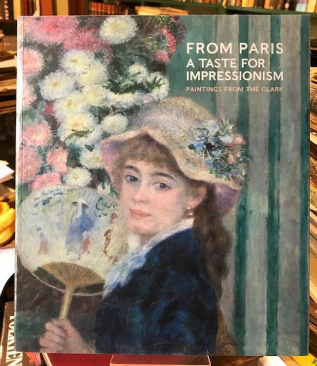 Image for From Paris : A Taste for Impressionism. Paintings From the Clark. From Paris : A Taste for Impressionism. Paintings From the Clark.