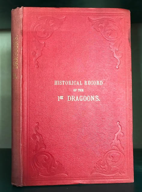 Image for Historical Record of The First, or The Royal Regiment of Dragoons : Containing an Account of Its Formation.and of Its Subsequent Services to 1839 Historical Record of The First, or The Royal Regiment of Dragoons : Containing an Account of Its Formation.and of Its Subsequent Services to 1839