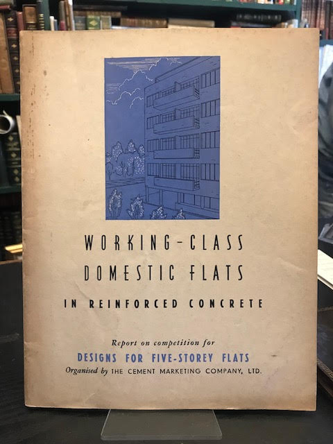 Image for Working-Class Residential Flats in Reinforced Concrete : report on a competition for designs of blocks of working-class residential flats in reniforced concrete : organised by the Cement Marketing Company Limited. Cover title: Working-class domestic flats in reinforced concrete. Working-Class Residential Flats in Reinforced Concrete : report on a competition for designs of blocks of working-class residential flats in reniforced concrete : organised by the Cement Marketing Company Limited. Cover title: Working-class domestic flats in reinforced concrete.