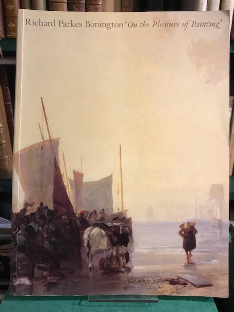 Image for Richard Parkes Bonington: On the Pleasures of Painting Richard Parkes Bonington: On the Pleasures of Painting