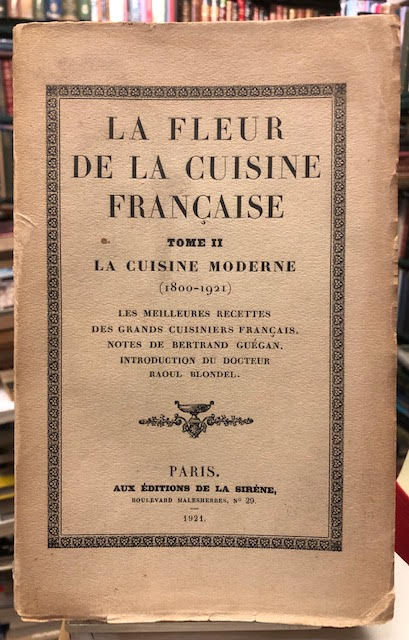 Image for La Fleur de la Cuisine Francaise. Tome II: La Cuisine Moderne (1800-1921) La Fleur de la Cuisine Francaise. Tome II: La Cuisine Moderne (1800-1921)