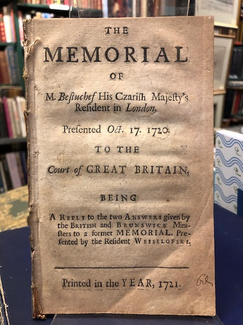 The Memorial of M. Bestuchef His Czarish Majesty's Resident in London : Presented Oct. 17, 1720 to the Court of Great Britain, Being a Reply to the Two Answers given by the British and Brunswick Minsters to a former Memorial, presented by the Resident Wesselofski