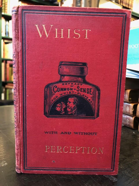 Image for Whist With and Without Perception : Illustrated by Means of End-Hands From Actual Play Whist With and Without Perception : Illustrated by Means of End-Hands From Actual Play