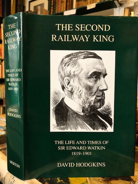 Image for The Second Railway King : The Life and Times of Sir Edward Watkin 1819-1901 The Second Railway King : The Life and Times of Sir Edward Watkin 1819-1901