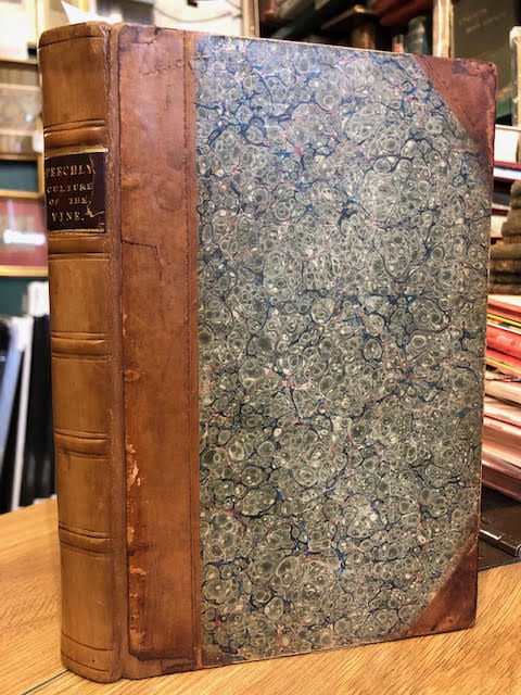 A Treatise on the Culture of the Vine, With New Hints on the Formation of Vineyards in England [and] A Treatise on the Culture of the Pine Apple, and the Management of the Hot-House. Two works in one