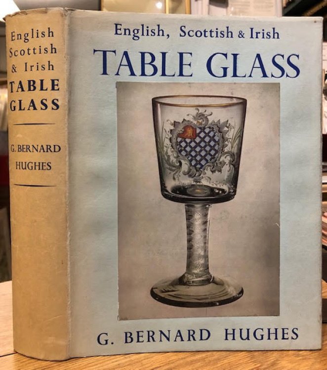 Image for English, Scottish and Irish Table Glass : From the Sixteenth Century to 1820 English, Scottish and Irish Table Glass : From the Sixteenth Century to 1820