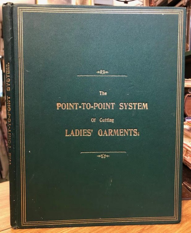 Image for The Anglo-French Point-to-Point System of Ladies' Garment Cutting The Anglo-French Point-to-Point System of Ladies' Garment Cutting