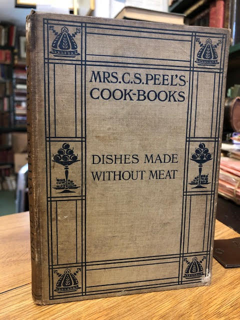 Image for Dishes Made Without Meat : Mrs. C. S. Peel's Cook-Books Dishes Made Without Meat : Mrs. C. S. Peel's Cook-Books