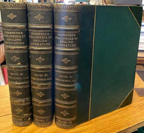Chambers's Cyclopaedia of English Literature; A History Critical and Biographical of Authors in the English Tongue from the Earliest Times till the Present Day, with Specimens of their Writings, in Three Volumes (3 vols.)