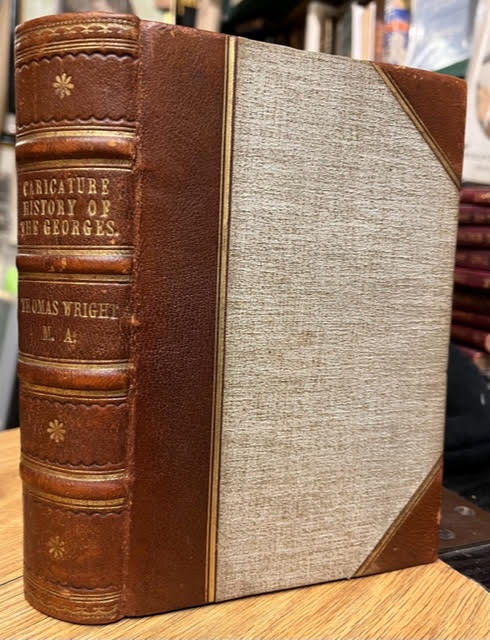 Caricature History of The Georges: Or, Annals of the House of Hanover, Compiled from the Squibs, Broadsides, Window Pictures, Lampoons, and Pictorial Caricatures of the Time