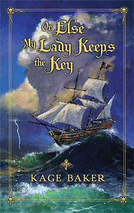 OR ELSE MY LADY KEEPS THE KEY