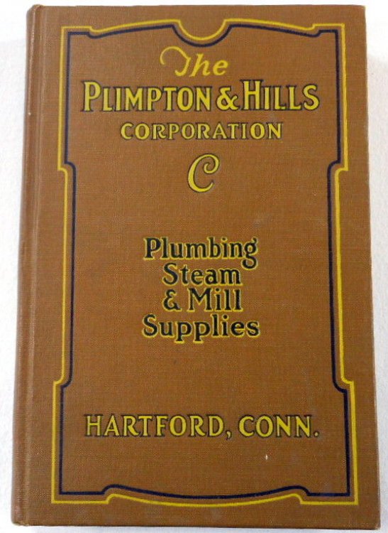 Image for The Plimpton & Hills Corporation Catalogue C. Supplies and Tools for Plumbers, Gas and Steam Fitters, Mills and Manufacturers The Plimpton & Hills Corporation Catalogue C. Supplies and Tools for Plumbers, Gas and Steam Fitters, Mills and Manufacturers