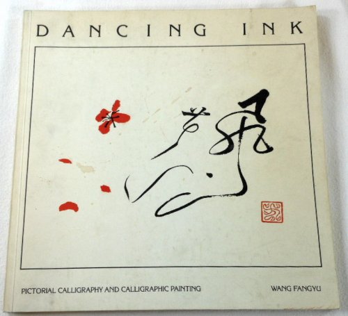 Image for Dancing Ink: Pictorial Calligraphy and Calligraphic Painting Dancing Ink: Pictorial Calligraphy and Calligraphic Painting