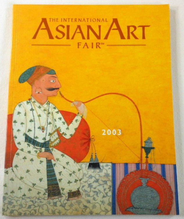Image for The International Asian Art Fair 2003. New York: March 28 to April 2, 2003 The International Asian Art Fair 2003. New York: March 28 to April 2, 2003