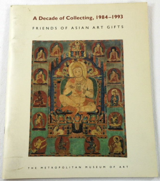 Image for A Decade of Collection, 1984-1993. Friends of Asian Art Gifts A Decade of Collection, 1984-1993. Friends of Asian Art Gifts