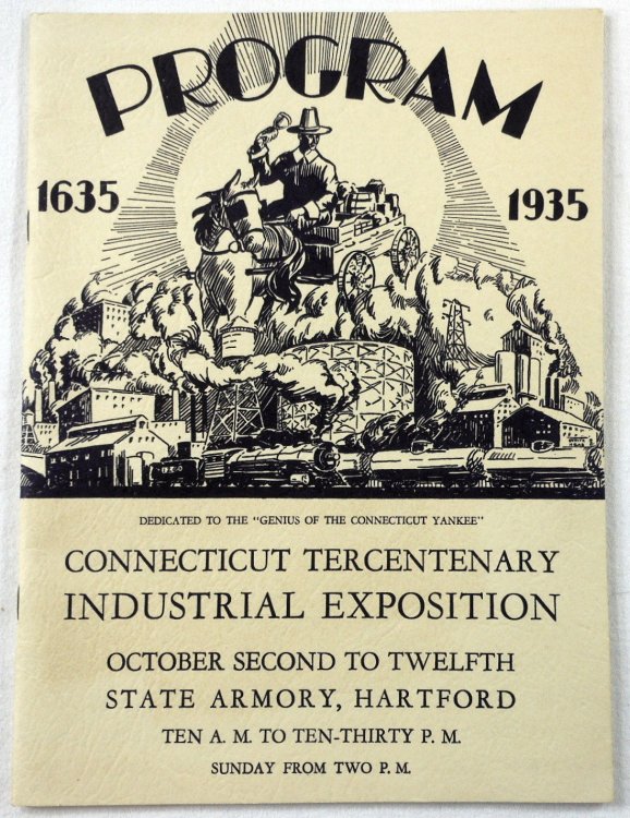 Image for Program - Connecticut Tercentenary Industrial Exposition: Three Hundred Year of Industrial Progress. Dedicated to the Genius of The Connecticut Yankee Program - Connecticut Tercentenary Industrial Exposition: Three Hundred Year of Industrial Progress. Dedicated to the Genius of The Connecticut Yankee